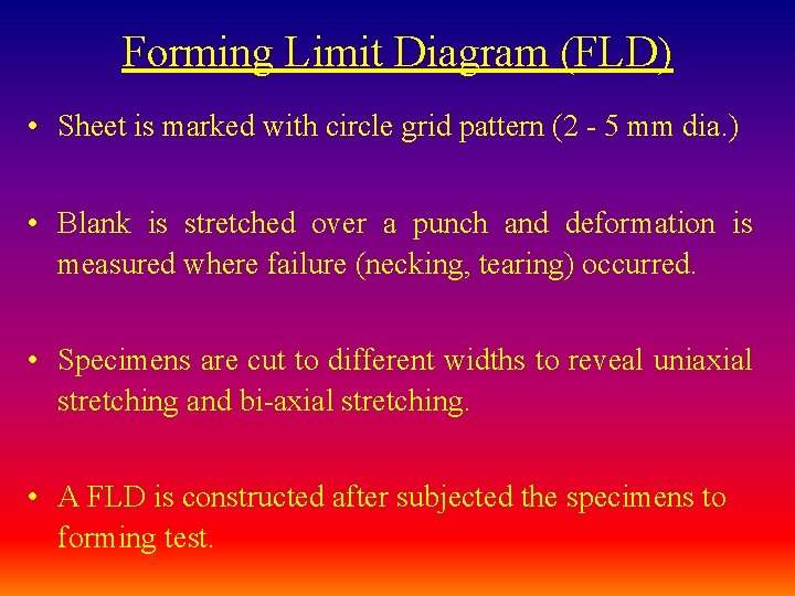 Forming Limit Diagram (FLD) • Sheet is marked with circle grid pattern (2 -