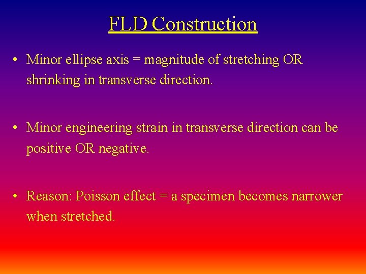 FLD Construction • Minor ellipse axis = magnitude of stretching OR shrinking in transverse