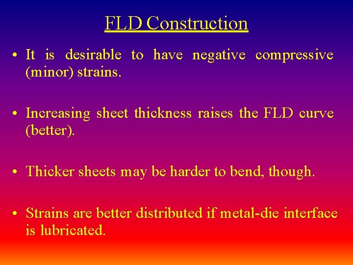 FLD Construction • It is desirable to have negative compressive (minor) strains. • Increasing