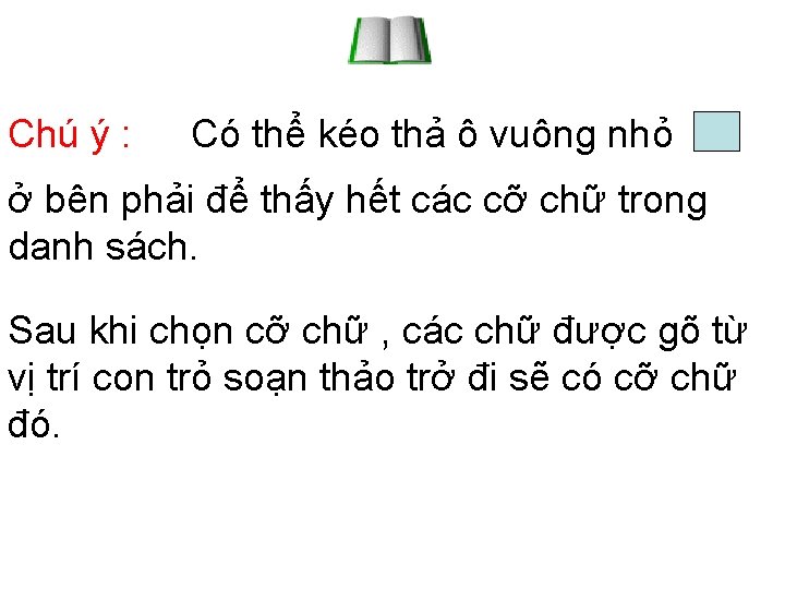 Chú ý : Có thể kéo thả ô vuông nhỏ ở bên phải để