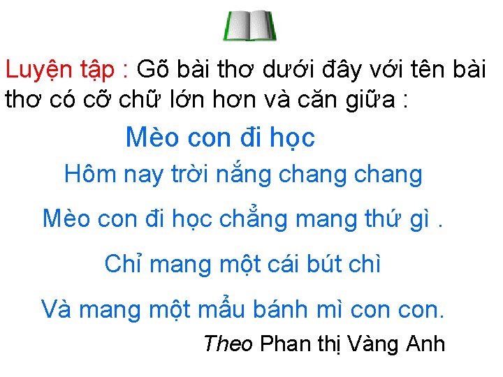 Luyện tập : Gõ bài thơ dưới đây với tên bài thơ có cỡ