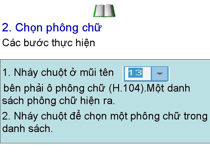 2. Chọn phông chữ Các bước thực hiện 1. Nháy chuột ở mũi tên