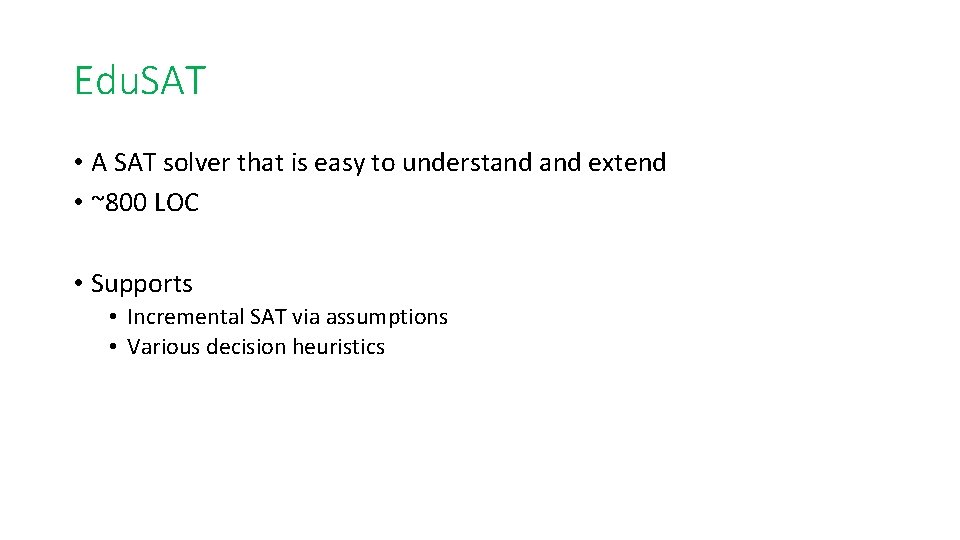 Edu. SAT • A SAT solver that is easy to understand extend • ~800