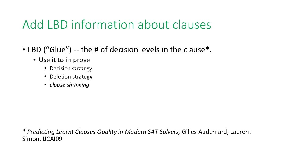 Add LBD information about clauses • LBD (“Glue”) -- the # of decision levels