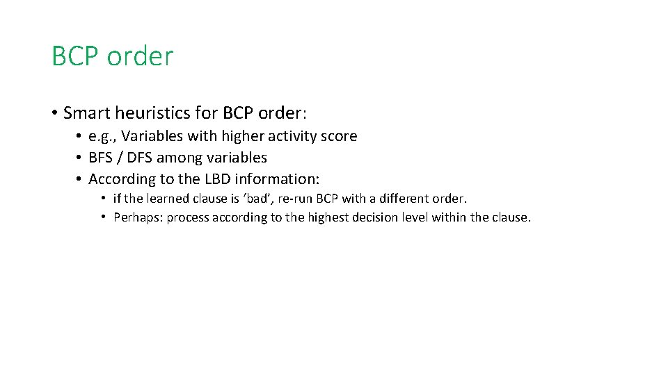 BCP order • Smart heuristics for BCP order: • e. g. , Variables with