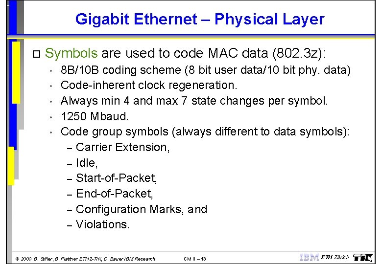 Gigabit Ethernet – Physical Layer Symbols are used to code MAC data (802. 3