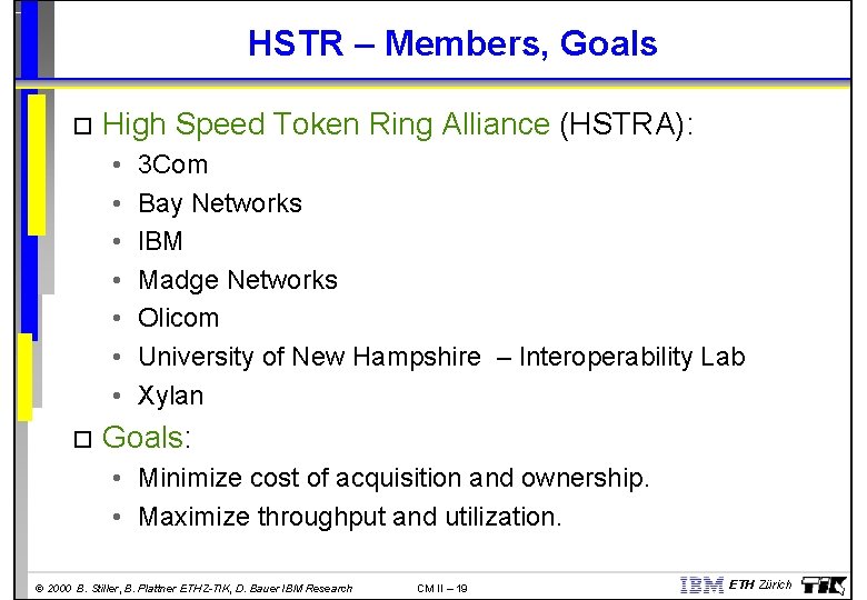 HSTR – Members, Goals High Speed Token Ring Alliance (HSTRA): • • 3 Com