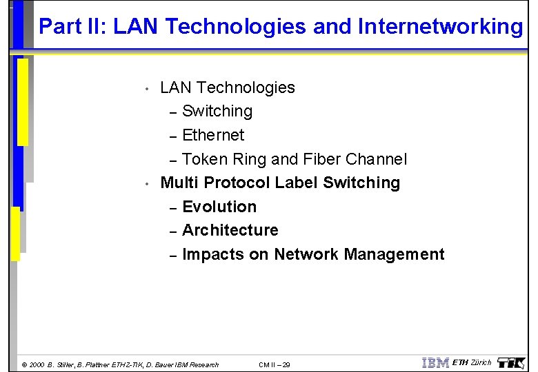 Part II: LAN Technologies and Internetworking • • LAN Technologies – Switching – Ethernet