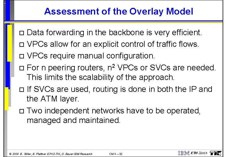 Assessment of the Overlay Model Data forwarding in the backbone is very efficient. VPCs