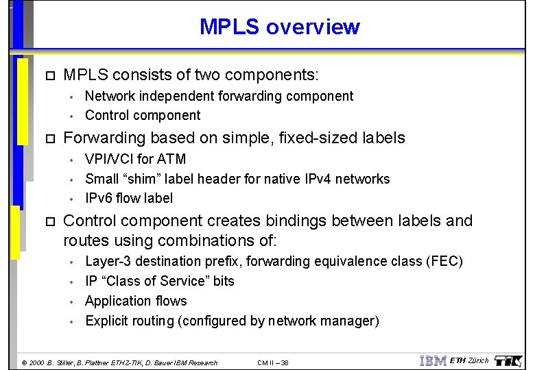 MPLS overview MPLS consists of two components: • • Forwarding based on simple, fixed-sized
