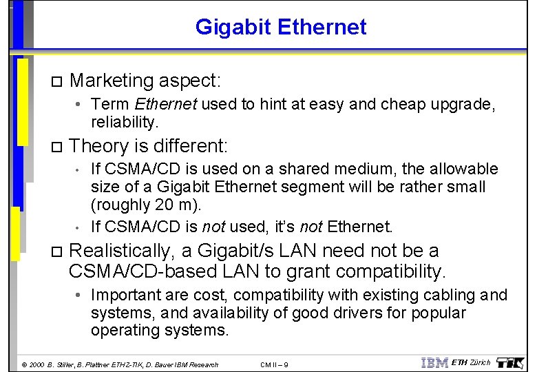 Gigabit Ethernet Marketing aspect: • Term Ethernet used to hint at easy and cheap