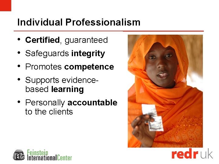 Individual Professionalism • • Certified, guaranteed Safeguards integrity Promotes competence Supports evidencebased learning •