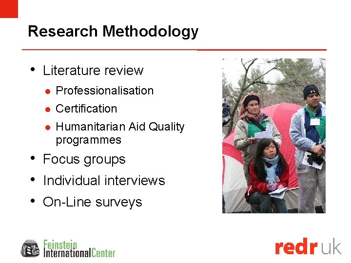 Research Methodology • Literature review l Professionalisation l Certification l Humanitarian Aid Quality programmes
