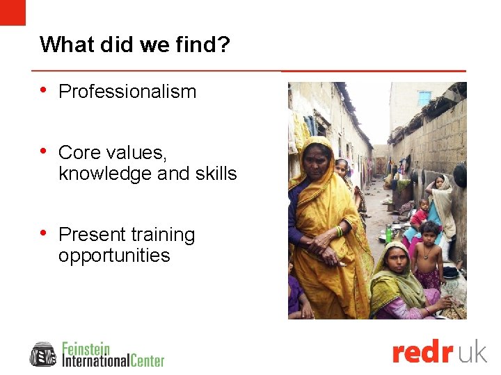 What did we find? • Professionalism • Core values, knowledge and skills • Present