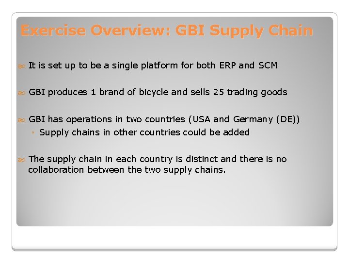 Exercise Overview: GBI Supply Chain It is set up to be a single platform