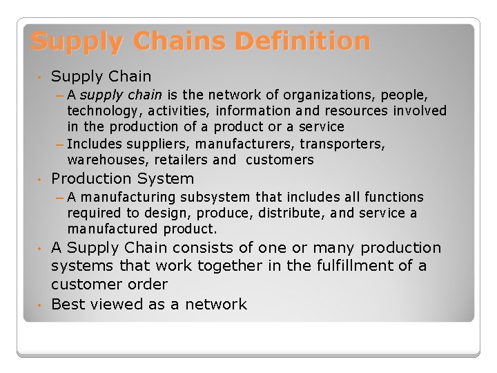 Supply Chains Definition • Supply Chain – A supply chain is the network of