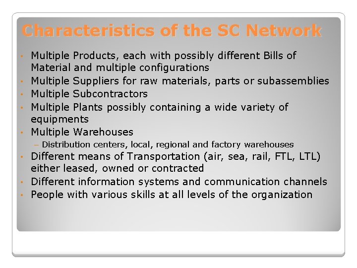 Characteristics of the SC Network • • • Multiple Products, each with possibly different