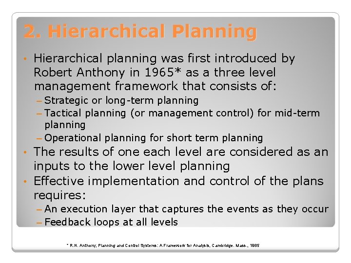 2. Hierarchical Planning • Hierarchical planning was first introduced by Robert Anthony in 1965*