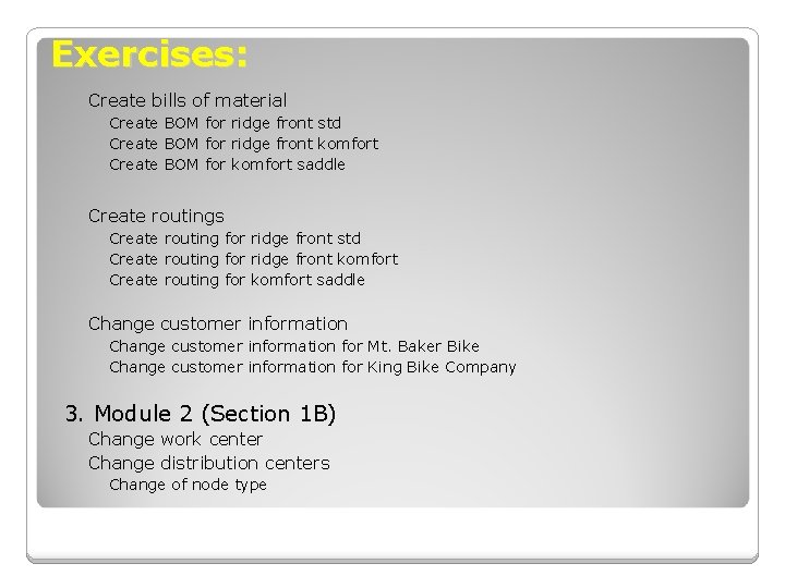 Exercises: Create bills of material Create BOM for ridge front std Create BOM for