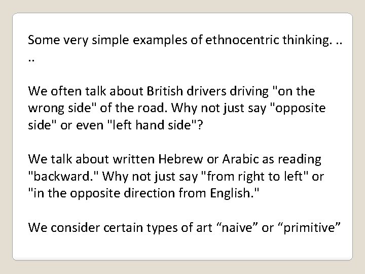 Some very simple examples of ethnocentric thinking. . . We often talk about British