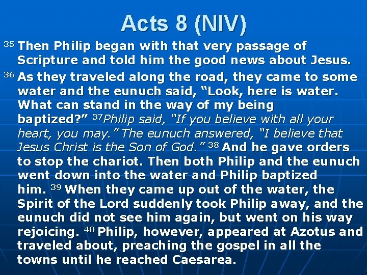 Acts 8 (NIV) 35 Then Philip began with that very passage of Scripture and