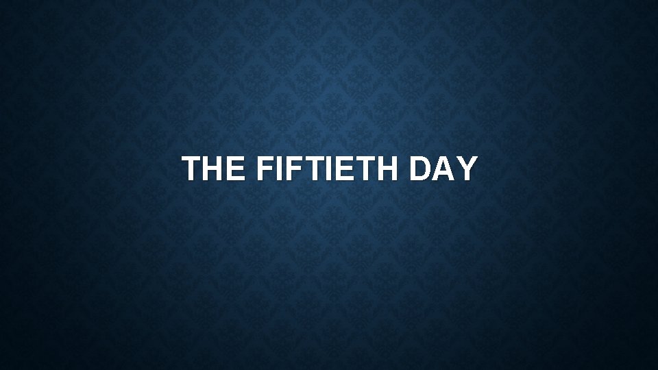 THE FIFTIETH DAY 