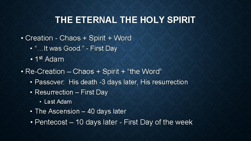THE ETERNAL THE HOLY SPIRIT • Creation - Chaos + Spirit + Word •