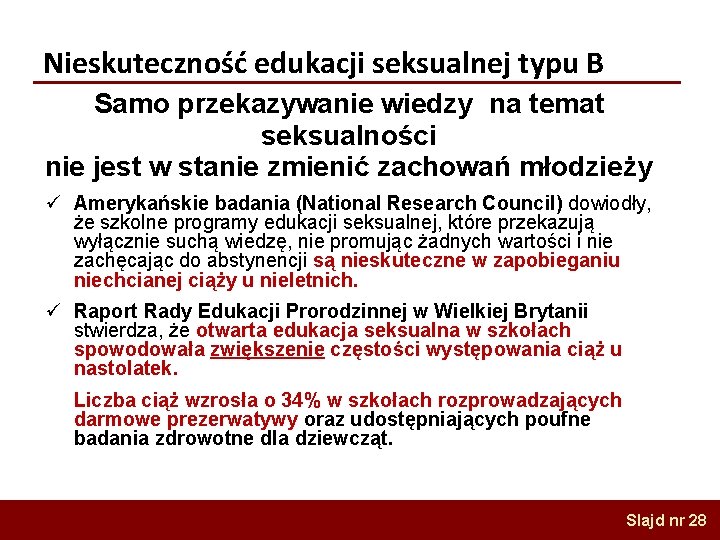 Nieskuteczność edukacji seksualnej typu B Samo przekazywanie wiedzy na temat seksualności nie jest w