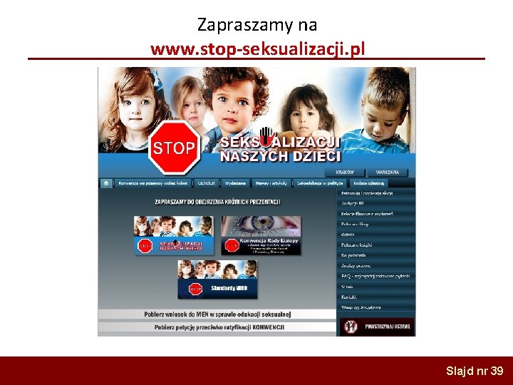 Zapraszamy na www. stop-seksualizacji. pl Slajd nr 39 Zapraszamy na www. stop-seksualizacji. pl Slajd nr 39
