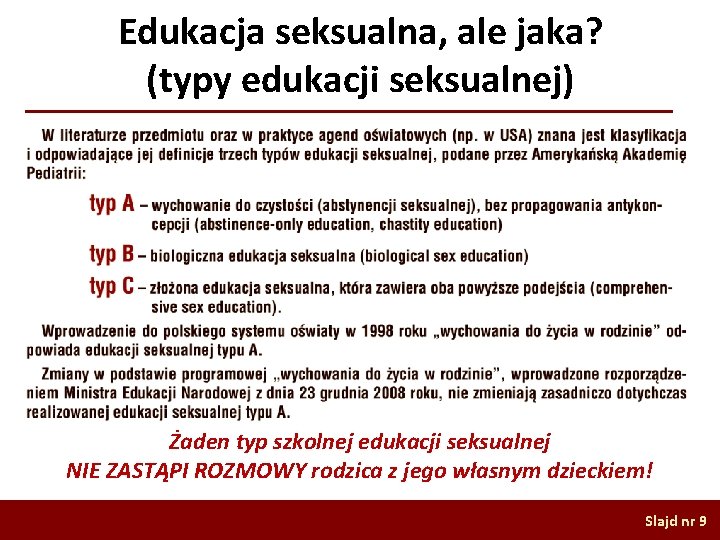 Edukacja seksualna, ale jaka? (typy edukacji seksualnej) Żaden typ szkolnej edukacji seksualnej NIE ZASTĄPI