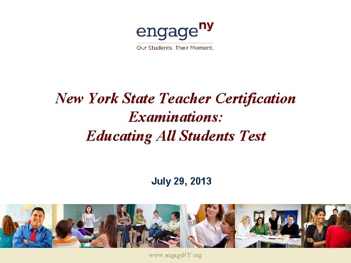 New York State Teacher Certification Examinations: Educating All Students Test July 29, 2013 www.