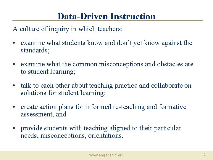 Data-Driven Instruction A culture of inquiry in which teachers: • examine what students know