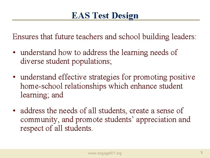 EAS Test Design Ensures that future teachers and school building leaders: • understand how