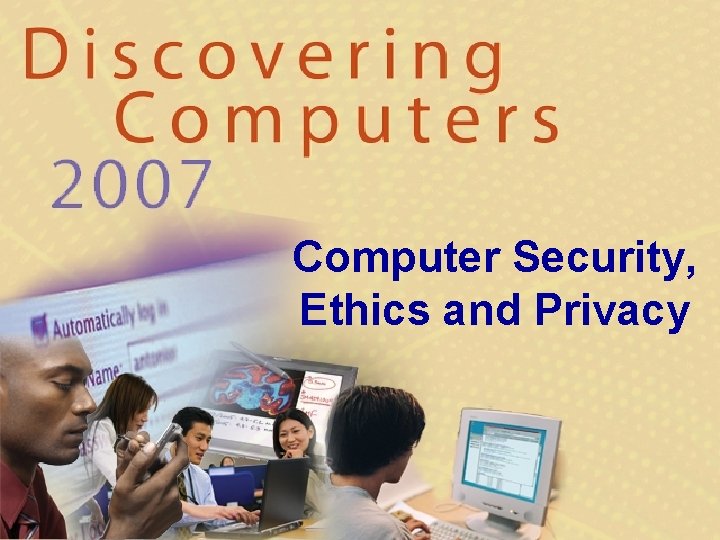 Computer Security, Ethics and Privacy 