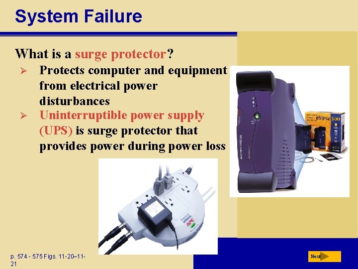 System Failure What is a surge protector? Ø Ø Protects computer and equipment from
