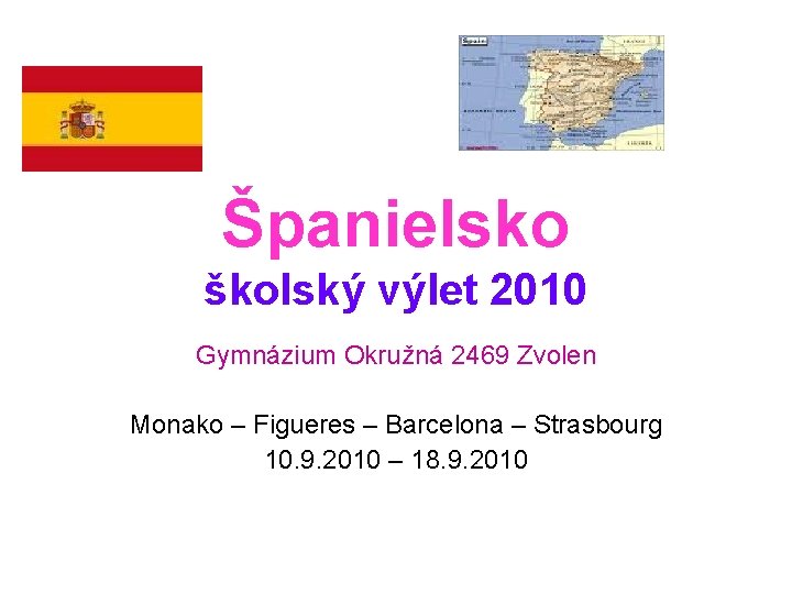 Španielsko školský výlet 2010 Gymnázium Okružná 2469 Zvolen Monako – Figueres – Barcelona –