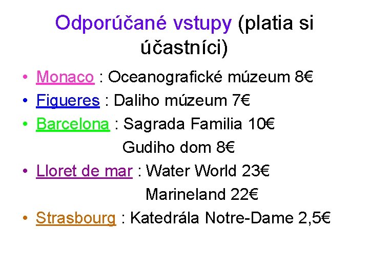 Odporúčané vstupy (platia si účastníci) • Monaco : Oceanografické múzeum 8€ • Figueres :