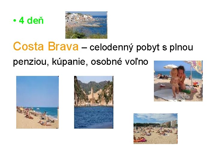  • 4 deň Costa Brava – celodenný pobyt s plnou penziou, kúpanie, osobné