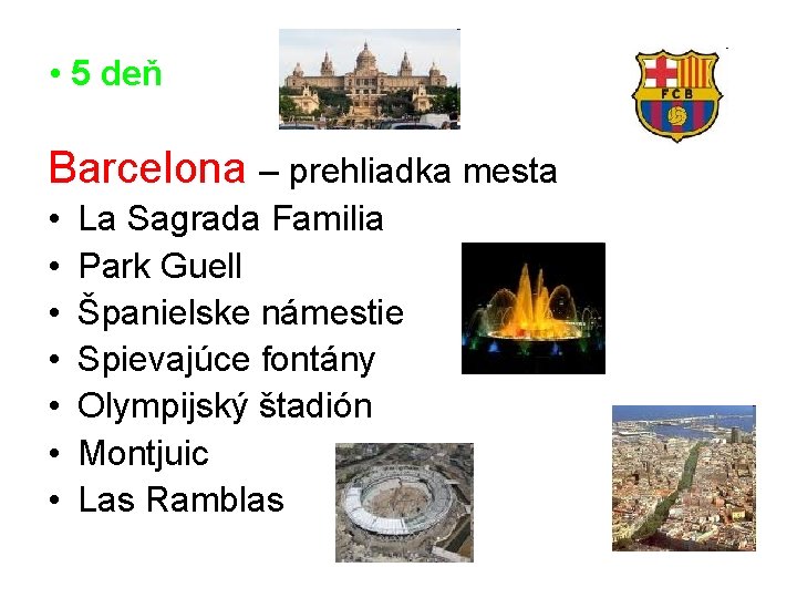  • 5 deň Barcelona – prehliadka mesta • • La Sagrada Familia Park