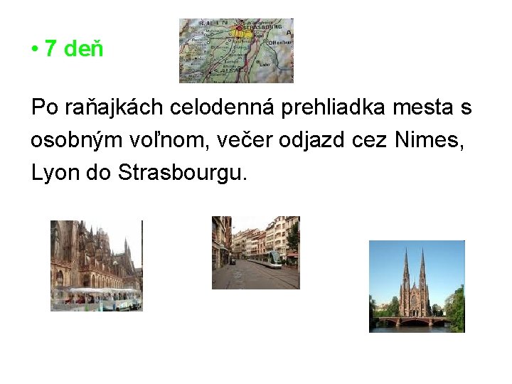  • 7 deň Po raňajkách celodenná prehliadka mesta s osobným voľnom, večer odjazd