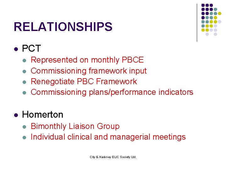 RELATIONSHIPS l PCT l l l Represented on monthly PBCE Commissioning framework input Renegotiate