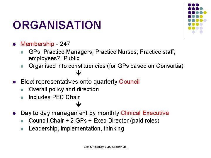 ORGANISATION l l l Membership - 247 l GPs; Practice Managers; Practice Nurses; Practice