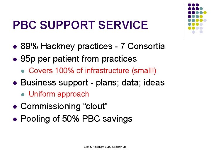 PBC SUPPORT SERVICE l l 89% Hackney practices - 7 Consortia 95 p per