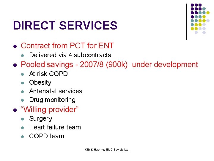 DIRECT SERVICES l Contract from PCT for ENT l l Pooled savings - 2007/8