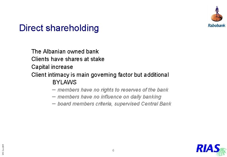 Direct shareholding The Albanian owned bank Clients have shares at stake Capital increase Client