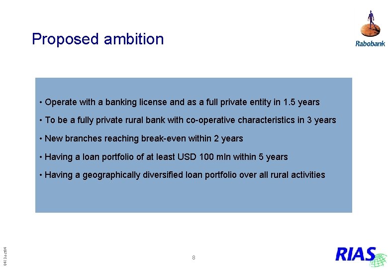 Proposed ambition • Operate with a banking license and as a full private entity