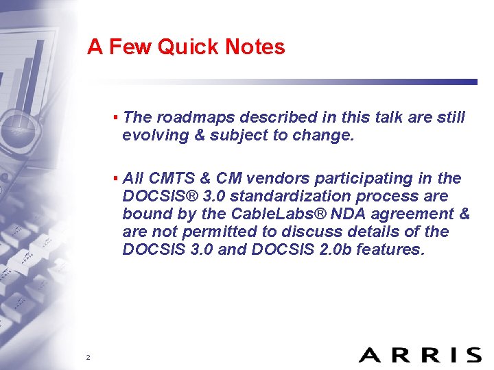 A Few Quick Notes ▪ The roadmaps described in this talk are still evolving