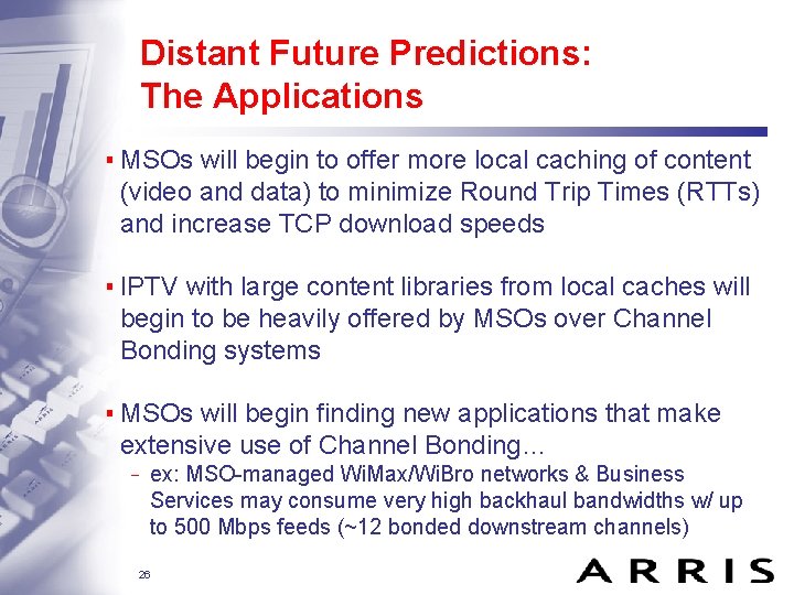 Distant Future Predictions: The Applications ▪ MSOs will begin to offer more local caching