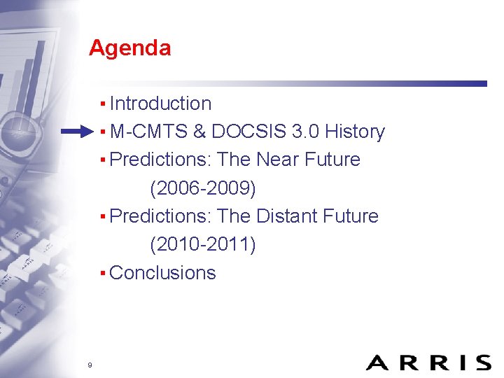 Agenda ▪ Introduction ▪ M-CMTS & DOCSIS 3. 0 History ▪ Predictions: The Near