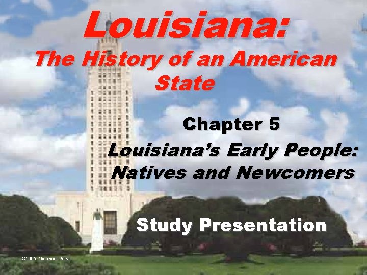 Louisiana: The History of an American State Chapter 5 Louisiana’s Early People: Natives and